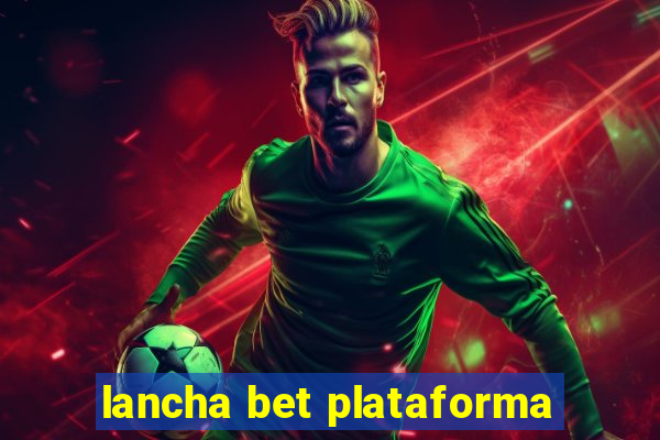 lancha bet plataforma